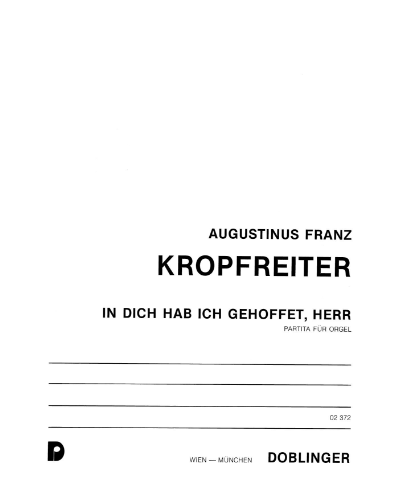 In dich hab ich gehoffet, Herr — Augustinus Franz Kropfreiter