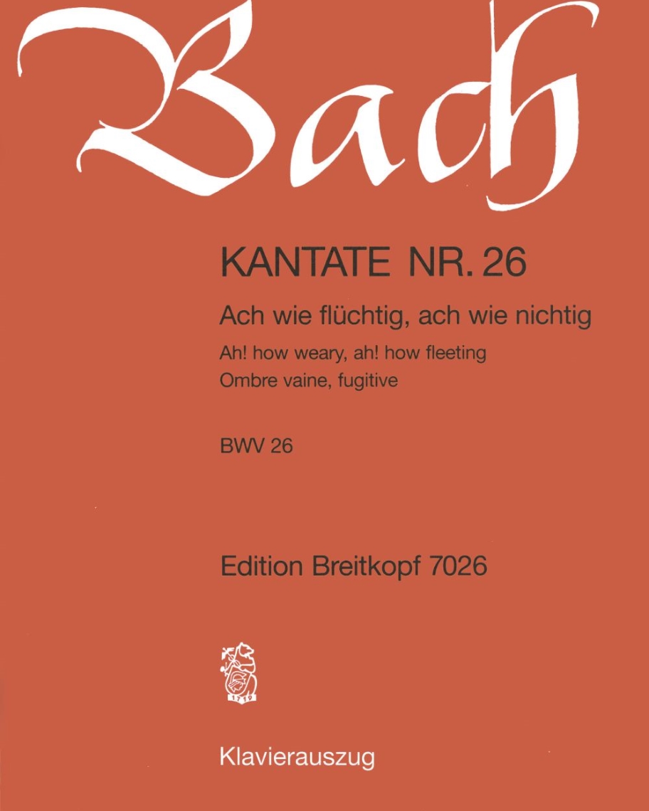 Cantata BWV 26: 'Ach wie flüchtig, ach wie nichtig' — 巴赫