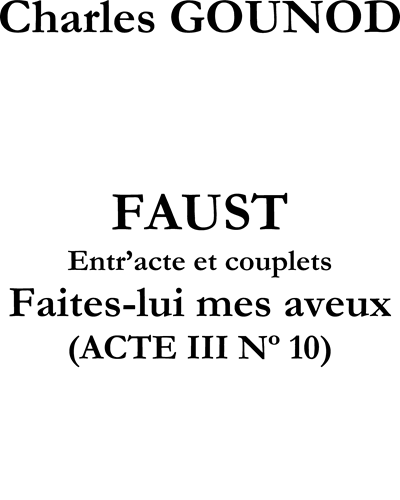 Faust: Faîtes lui mes aveux — Charles Gounod