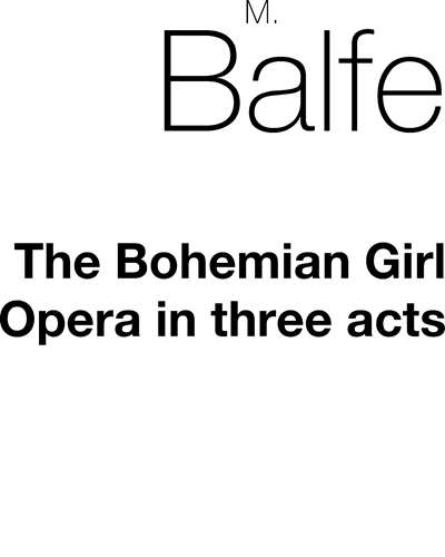 The Boehemian Girl — Michael William Balfe