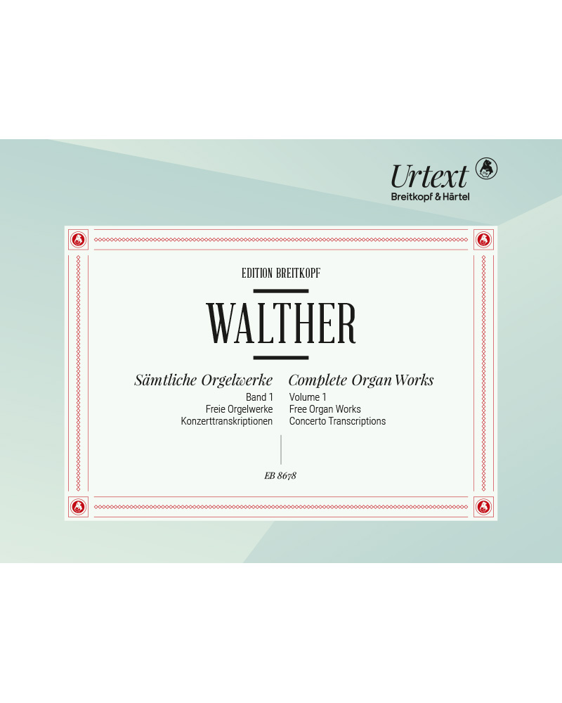 Complete Organ Works, Vol. 1 — Johann Gottfried Walther