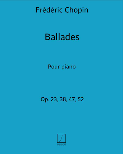 Ballades for Piano, opp. 23, 38, 47 & 52 — 肖邦