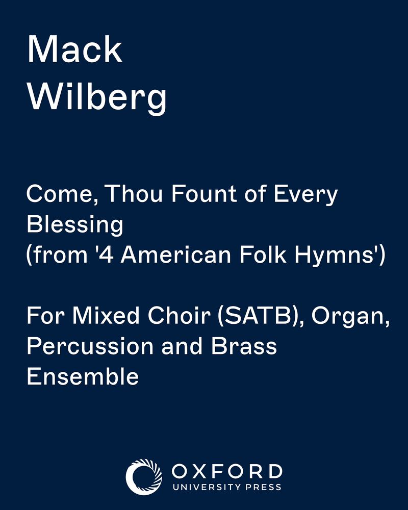Come, Thou Fount of Every Blessing (from '4 American Folk Hymns') — Mack Wilberg