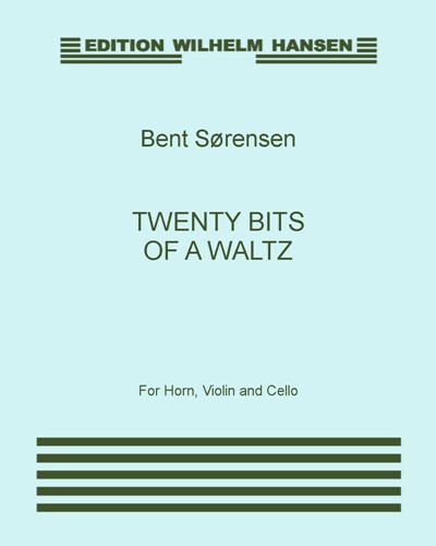 Twenty Bits of a Waltz — Bent Sørensen