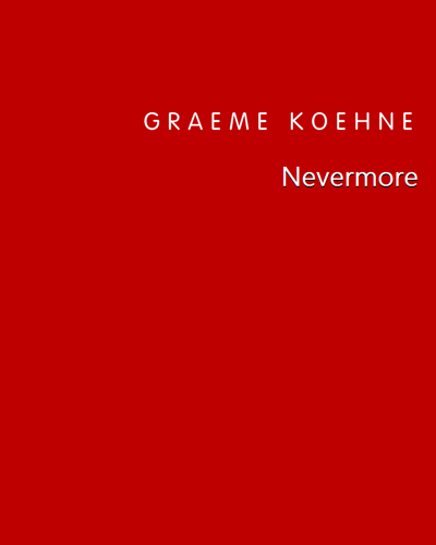Nevermore... — Graeme Koehne