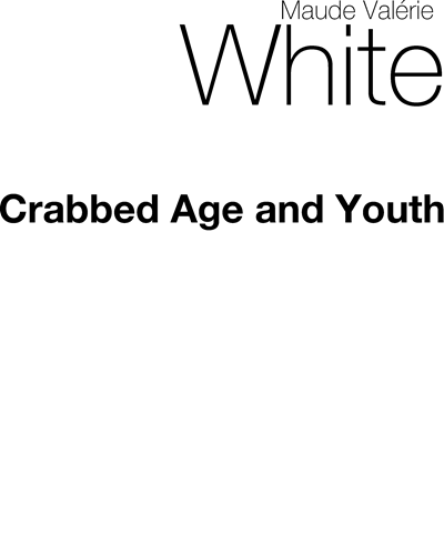 Crabbed Age and Youth — Maude Valérie White