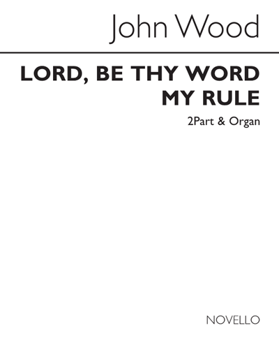 Lord, Be Thy Word My Rule — John Wood