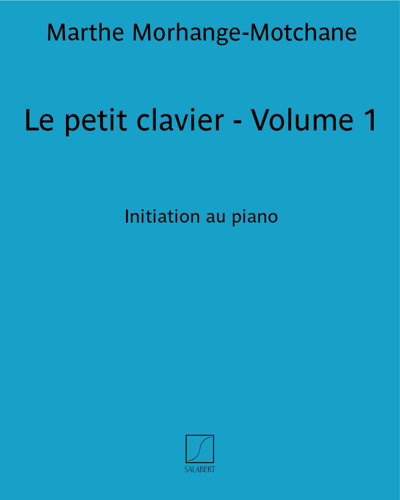 Le petit clavier - Volume 1 — Marthe Morhange-Motchane