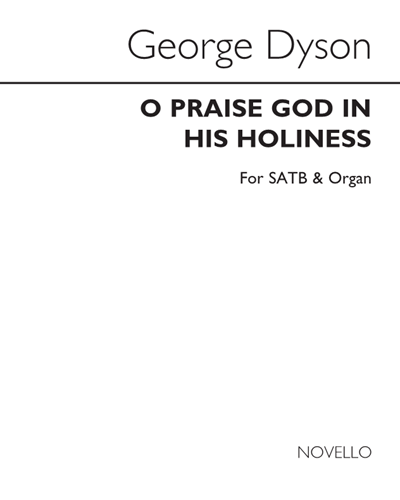 O Praise God in His Holiness — George Dyson