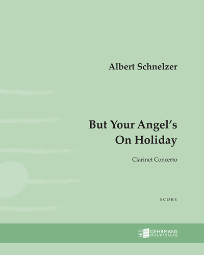 But Your Angel’s On Holiday — Albert Schnelzer