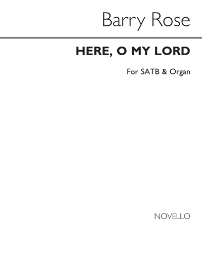 Here, O My Lord — Barry Rose