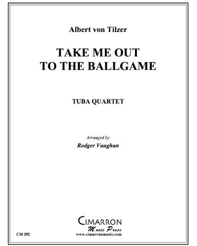 Take me out to the Ballgame — Albert Von Tilzer
