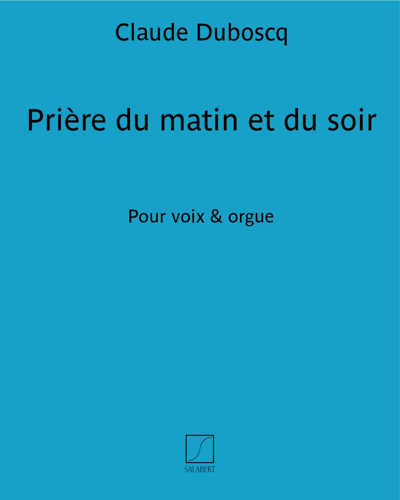 Prière du matin et du soir — Claude Duboscq