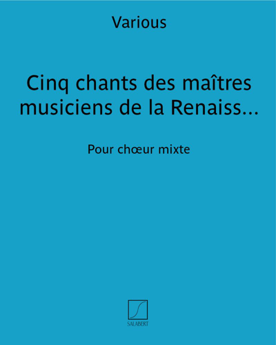Cinq chants des maîtres musiciens de la Renaissance — 合集
