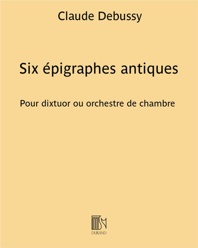 Six épigraphes antiques, op. 139 — Claude Debussy