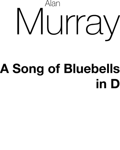 A Song of Bluebells (in D major) — Alan Murray