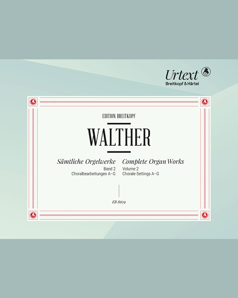 Sämtliche Orgelwerke – Band 2: Choralbearbeitungen A – G — Johann Gottfried Walther