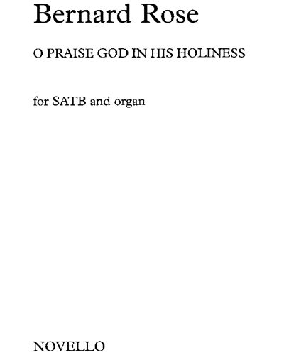 O Praise God in His Holiness — Bernard Rose