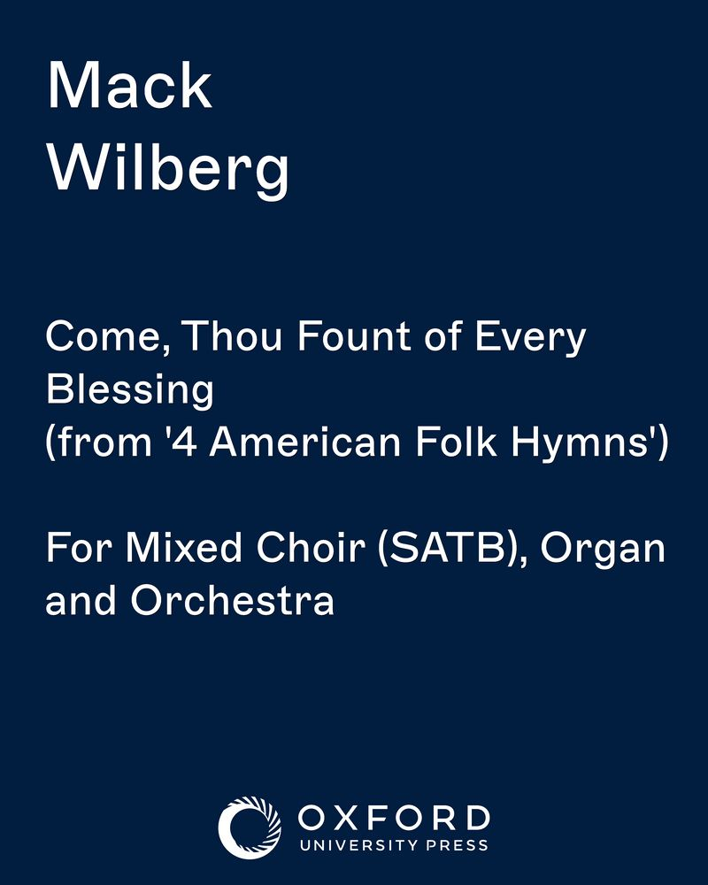 Come, Thou Fount of Every Blessing (from '4 American Folk Hymns') — Mack Wilberg