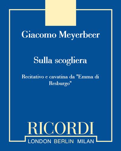 Sulla rupe (Recitative and Cavatina from 'Emma di Resburgo') — Giacomo Meyerbeer