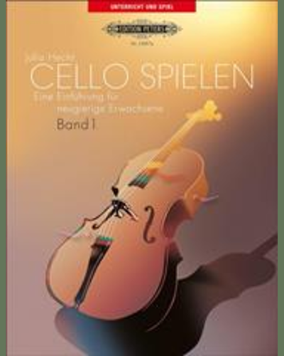 Cello spielen: Eine Einführung für neugierige Erwachsene, Band 1 — Julia Hecht
