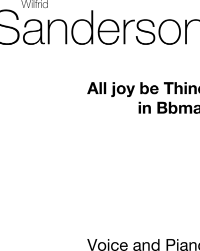 All Joy Be Thine — Wilfred Ernest Sanderson