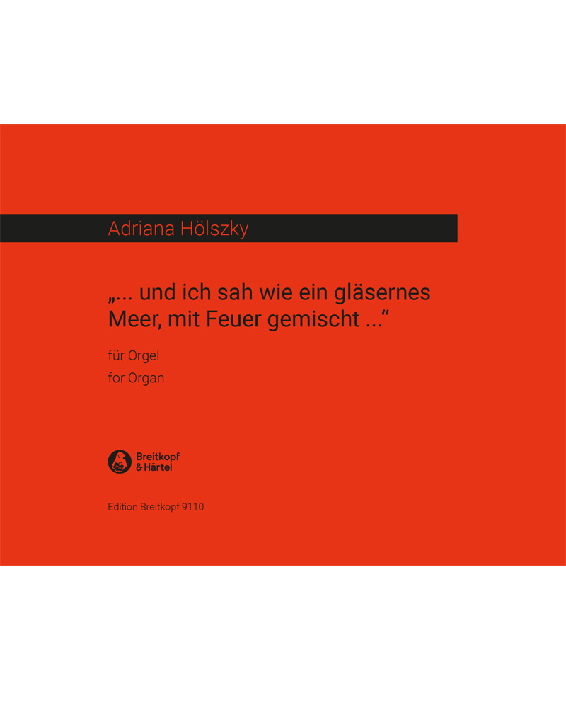 Und ich sah wie ein gläsernes Meer, mit Feuer gemischt … — Adriana Hölszky