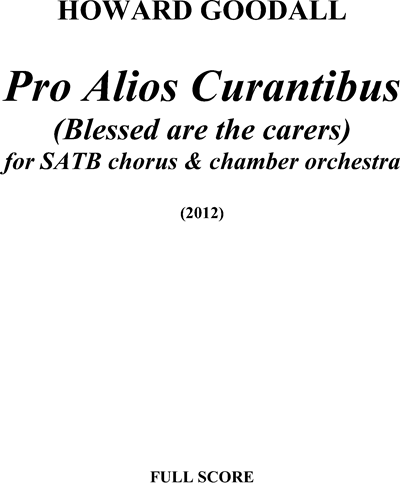Pro Alios Curantibus (SATB chorus & chamber orchestra) — Howard Goodall