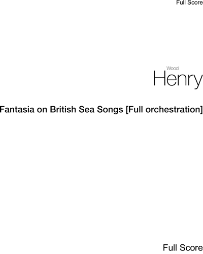 Fantasia on British Sea Songs [Full orchestration] — Henry Wood