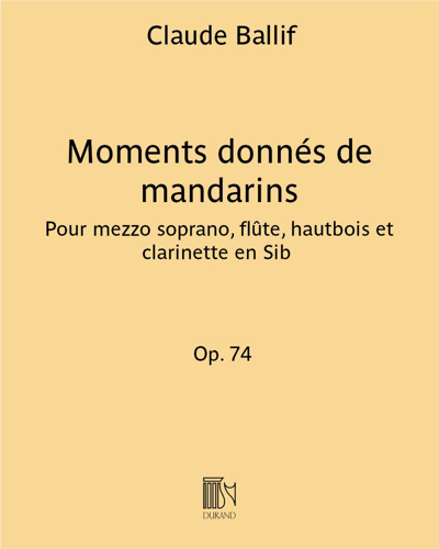 Moments donnés de mandarins, op. 74 — Claude Ballif