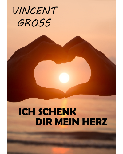 Ich schenk Dir mein Herz — Vincent Gross