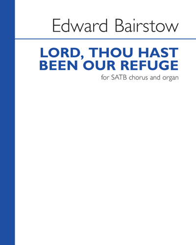 Lord, Thou Hast Been Our Refuge — Edward Bairstow