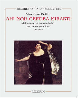 Ah! Non credea mirarti (from 'La Sonnambula') — 贝利尼