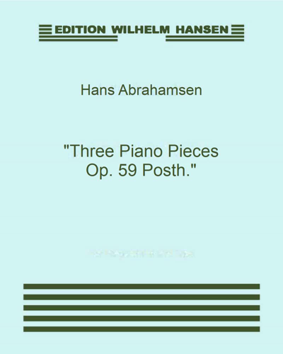 Three Piano Pieces, op. 59 Posth. — 汉斯·亚伯拉罕森