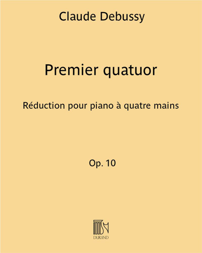 Premier quatuor, op. 10 (Reduction for Piano Four Hands) — 德彪西
