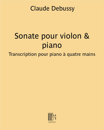 Sonata for Violin and Piano (Transcription for Piano Four Hands) — 德彪西