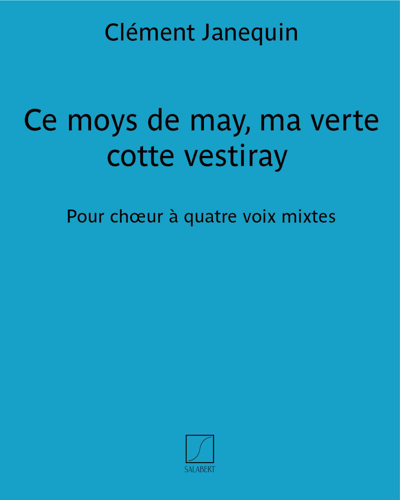 Ce moys de may, ma verte cotte vestiray (No. 10 from 'Chansonnier du XVIᵉ siècle') — 克莱门特·雅内坎