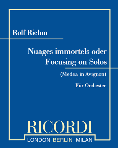 Nuages immortels oder Focusing on Solos (Medea in Avignon) — Rolf Riehm