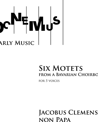 Six Motets from a Bavarian Choirbook — Clemens non Papa