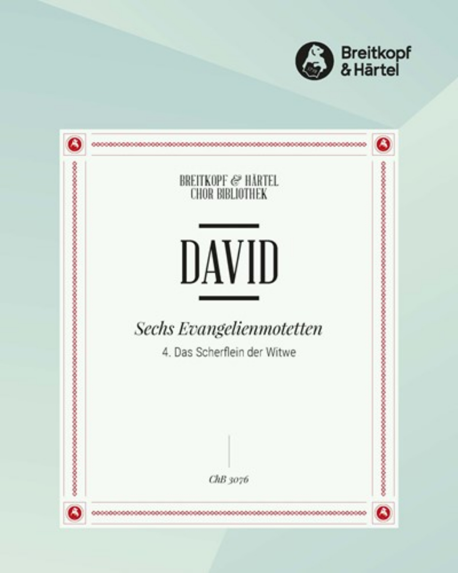 6 Evangelienmotetten - 4. Das Scherflein der Witwe — Johann Nepomuk David