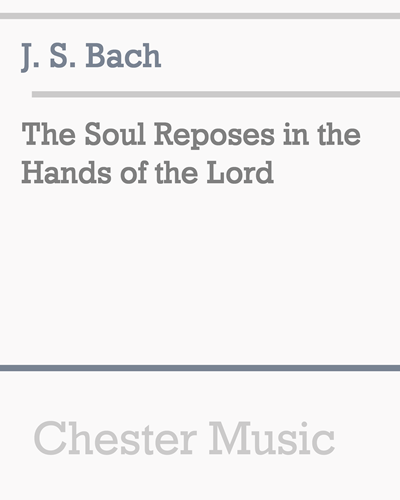 The Soul Reposes in the Hands of the Lord — Johann Sebastian Bach