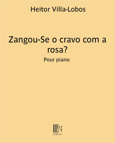 Zangou-Se o cravo com a rosa? (Extract No. 1 from 'Cirandinhas') — 维拉-洛博斯