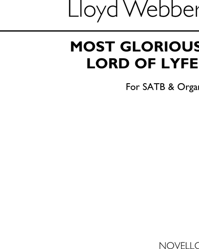 Most glorious Lord of Lyfe! — William Lloyd Webber