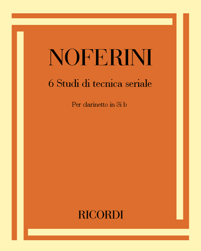 6 studi di tecnica seriale per clarinetto in Si b — Giordano Noferini
