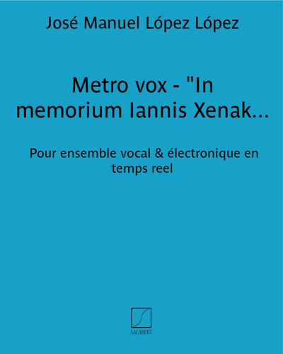 Metro vox - "In memorium Iannis Xenakis" — José Manuel López López