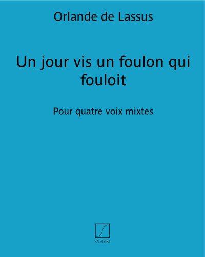 Un jour vis un foulon qui fouloit (Extract No. 23 from 'Chansonnier du XVIᵉ siècle') — 拉索