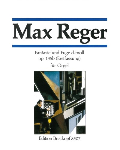 Fantasie und Fuge in D minor, op. 135b — Max Reger