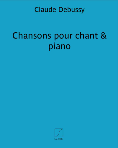 Chansons for Voice and Piano — 德彪西