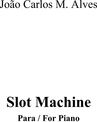 Slot Machine, op. 18 — João Carlos M. Alves