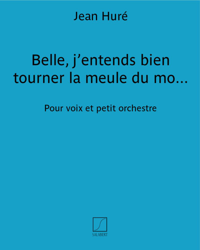 Belle, j'entends bien tourner la meule du moulin — Jean Huré